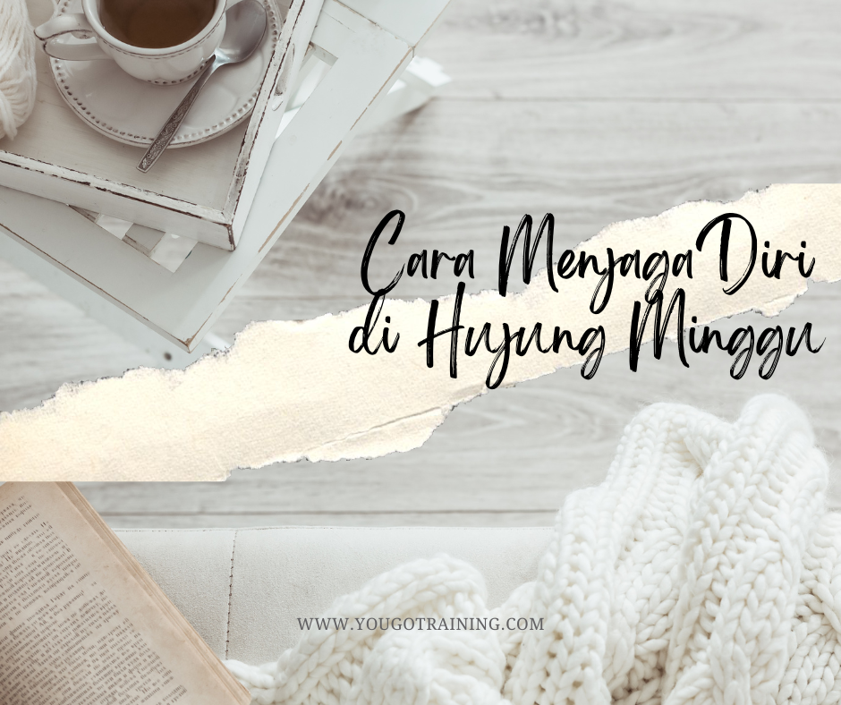 Cara Menjaga Diri di Hujung&nbsp;Minggu